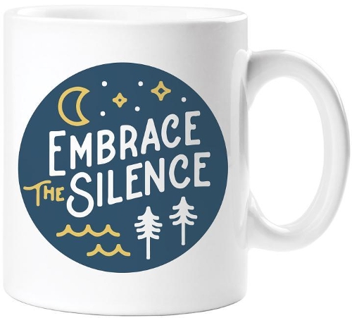 MUG: Embrace the Silence (FIRM SALE)