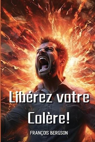 Libérez votre Colère!