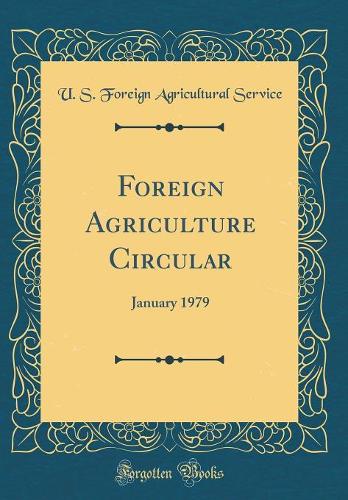 Foreign Agriculture Circular: January 1979 (Classic Reprint)