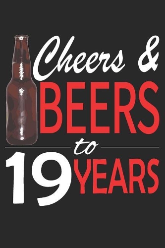 Cheers And Beers To 19 Years
