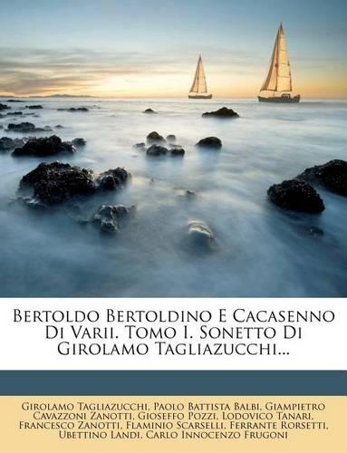 Bertoldo Bertoldino E Cacasenno Di Varii. Tomo I. Sonetto Di Girolamo Tagliazucchi...