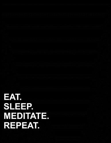 Eat Sleep Meditate Repeat