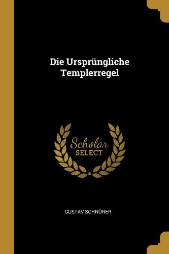 Die Ursprüngliche Templerregel