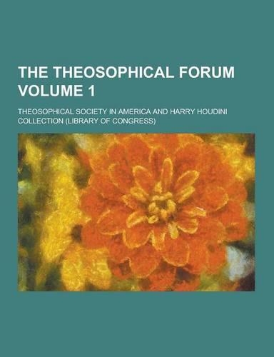 The Theosophical Forum Volume 1