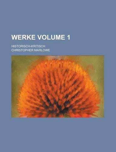 Werke; Historisch-Kritisch Volume 1