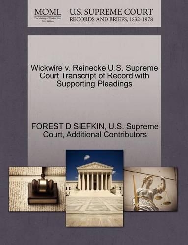 Wickwire V. Reinecke U.S. Supreme Court Transcript of Record with Supporting Pleadings