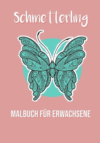 Schmetterlinge Malbuch für Erwachsene: Inspiration Schmetterlinge Stressabbau Designs für Erwachsene Entspannung, Amazing Beautiful and Amazing Butterflies for Fun and Relaxation, Stress 