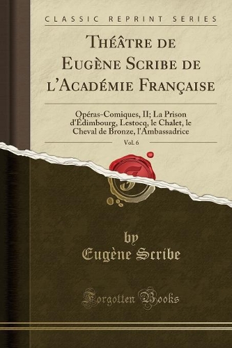 Théâtre de Eugène Scribe de l'Académie Française, Vol. 6