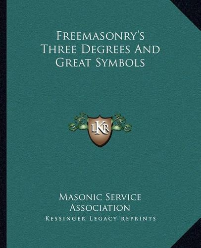 Freemasonry's Three Degrees And Great Symbols