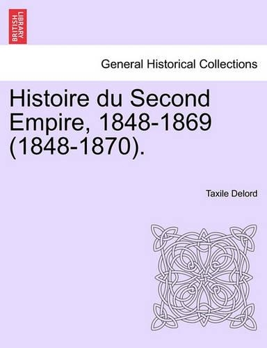 Histoire du Second Empire, 1848-1869 (1848-1870). TOME PREMIER
