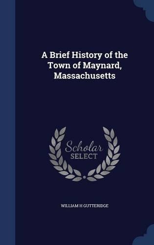 A Brief History of the Town of Maynard, Massachusetts