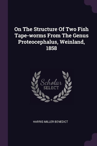 On The Structure Of Two Fish Tape-worms From The Genus Proteocephalus, Weinland, 1858
