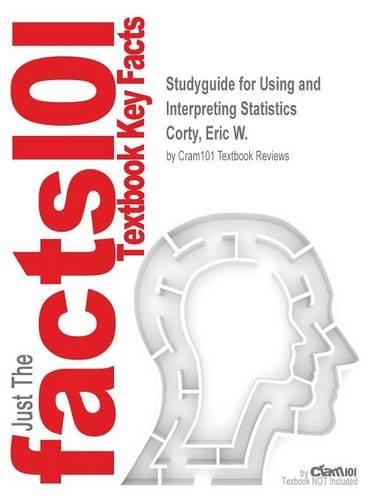 Studyguide for Using and Interpreting Statistics by Corty, Eric W., ISBN 9781319013738