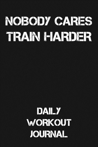 Nobody Cares - Train Harder