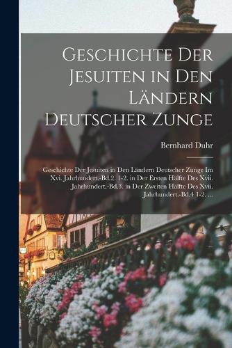 Geschichte Der Jesuiten in Den Ländern Deutscher Zunge