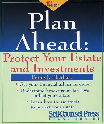 Plan ahead: Protect Your Estat(Self-Counsel Legal)