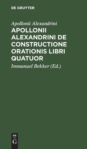 Apollonii Alexandrini de Constructione Orationis Libri Quatuor