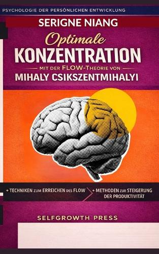 Optimale Konzentration mit der Flow-Theorie von Mihaly Csikszentmihalyi entwickeln