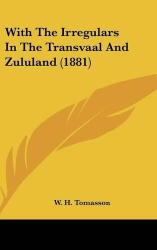 With the Irregulars in the Transvaal and Zululand (1881)