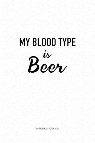 My Blood Type Is Beer