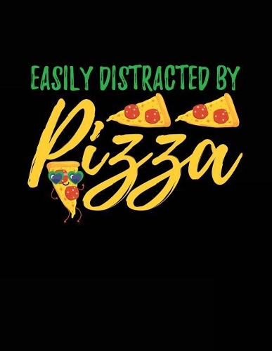 Easily Distracted By Pizza