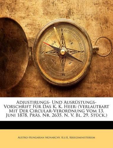 Adjustirungs- Und Ausrustungs-Vorschrift Fur Das K. K. Heer