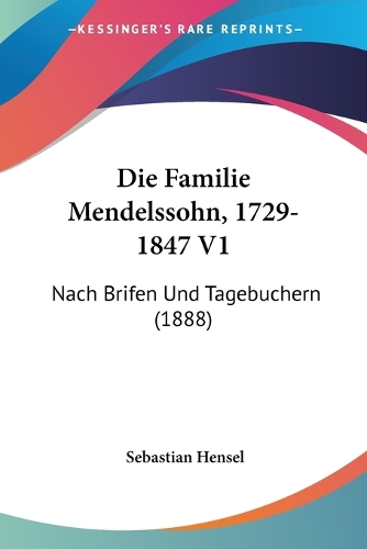 Die Familie Mendelssohn, 1729-1847 V1