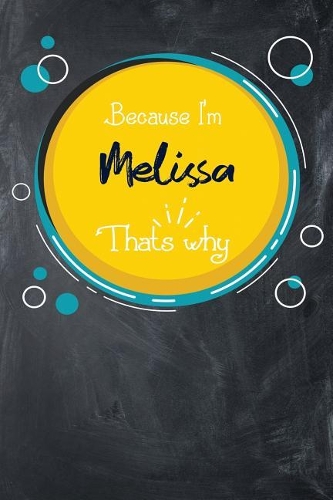 Because I'm Melissa That's Why