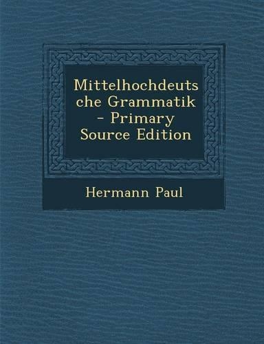 Mittelhochdeutsche Grammatik - Primary Source Edition