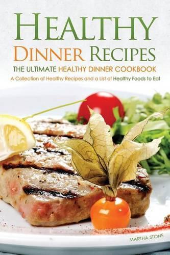 Healthy Dinner Recipes - The Ultimate Healthy Dinner Cookbook