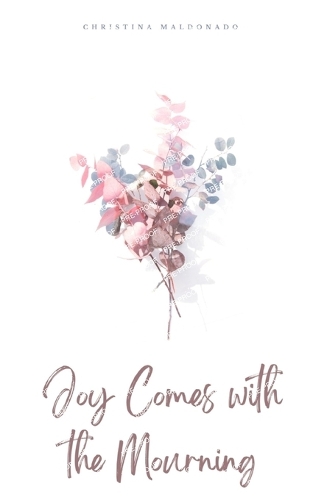 Joy Comes with the Mourning