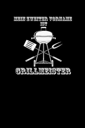 Mein Zweiter Vorname Ist Grillmeister
