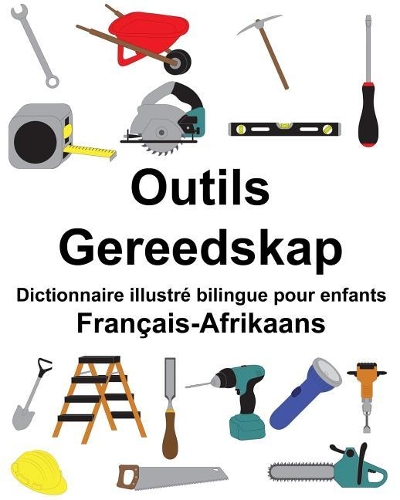 Français-Afrikaans Outils/Gereedskap Dictionnaire illustré bilingue pour enfants