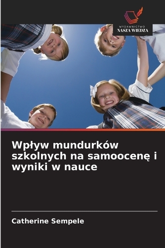 Wplyw mundurków szkolnych na samoocenę i wyniki w nauce