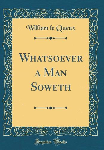 Whatsoever a Man Soweth (Classic Reprint)