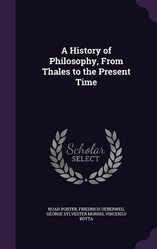 A History of Philosophy, from Thales to the Present Time