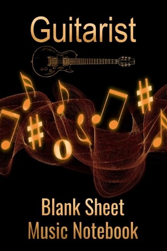 Guitarist Blank Sheet Music Notebook