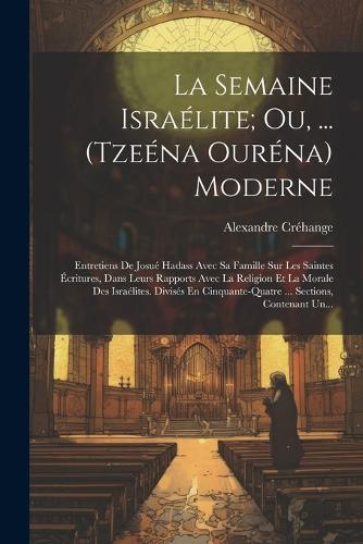 La Semaine Israélite; Ou, ... (Tzeéna Ouréna) Moderne