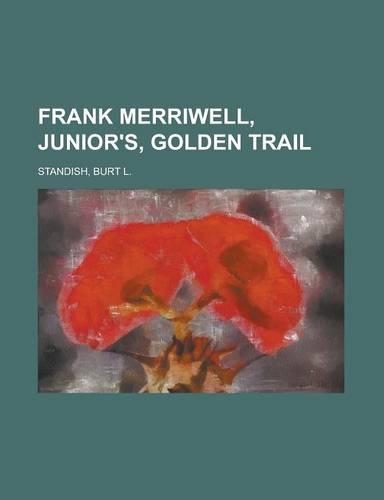 Frank Merriwell, Junior's, Golden Trail