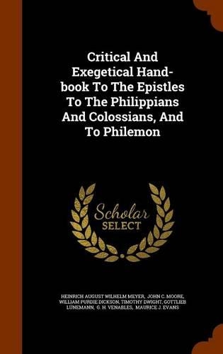 Critical And Exegetical Hand-book To The Epistles To The Philippians And Colossians, And To Philemon