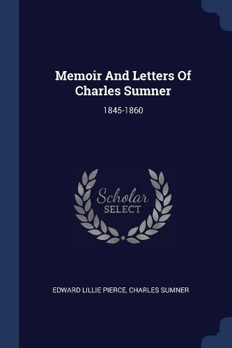 Memoir And Letters Of Charles Sumner
