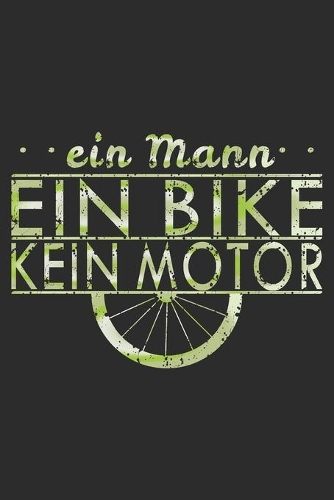 Ein Mann ein Bike kein Motor