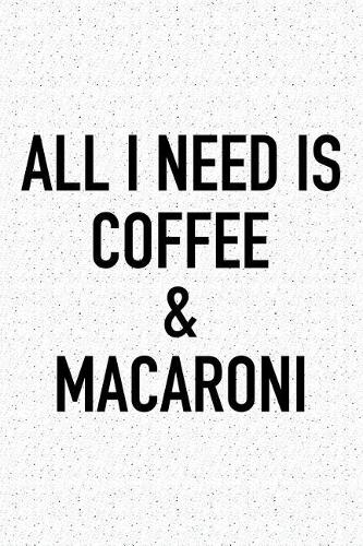 All I Need Is Coffee and Macaroni