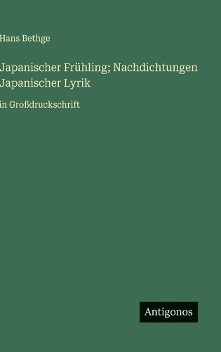 Japanischer Frühling; Nachdichtungen Japanischer Lyrik