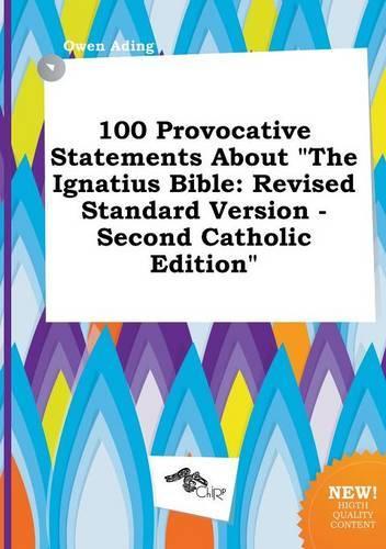 100 Provocative Statements about the Ignatius Bible