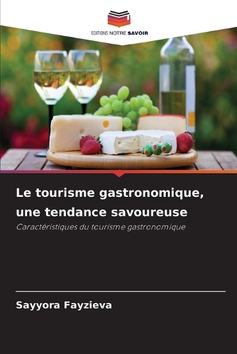 Le tourisme gastronomique, une tendance savoureuse