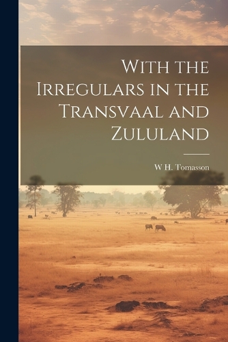With the Irregulars in the Transvaal and Zululand