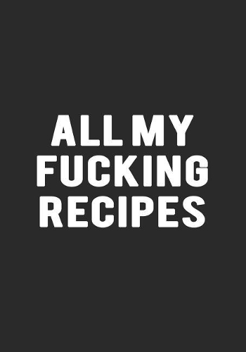 All My Fucking Recipes