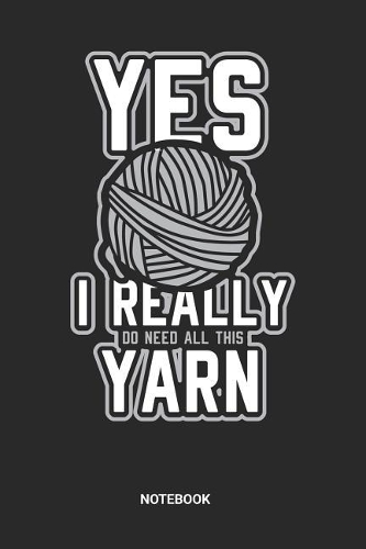 Yes I Really need Yarn Notebook