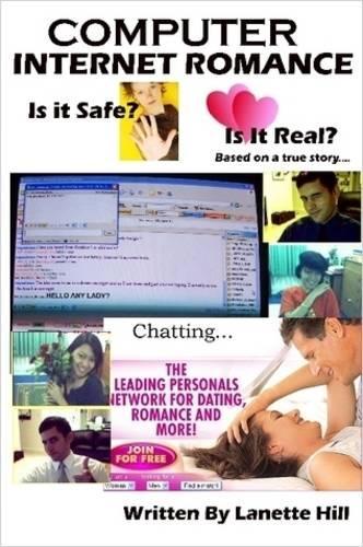 Computer Internet Romance. Is it Safe? Is It Real?